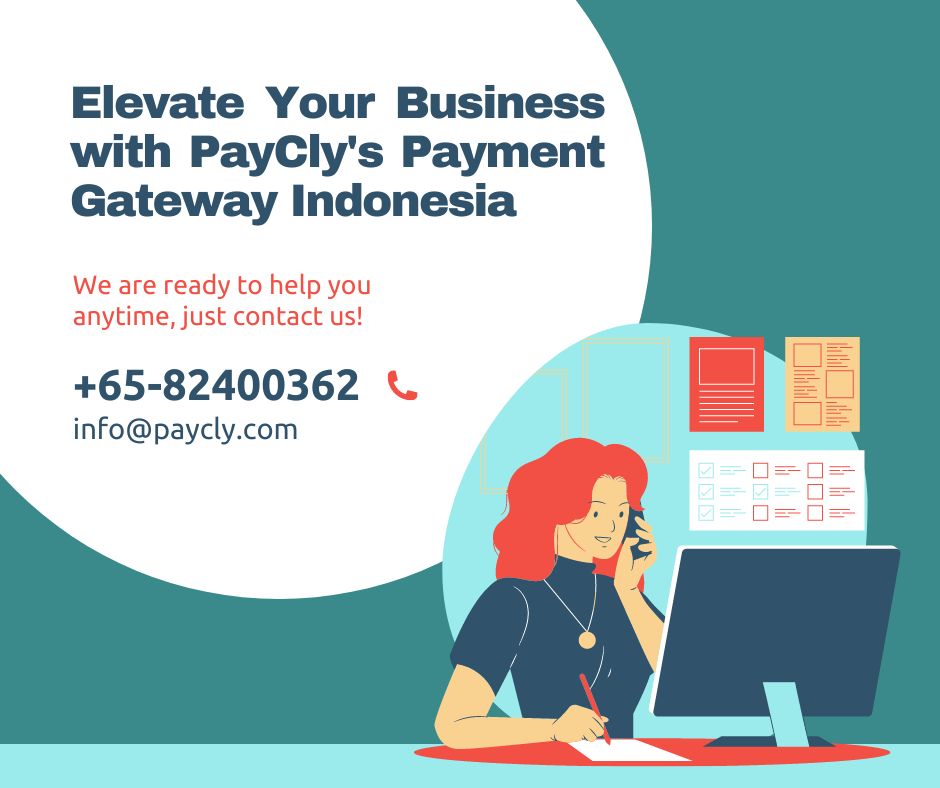 Seamless Transactions In Indonesia: Elevate Your Business With Paycly's Payment Gateway Indonesia @ +65-82400362